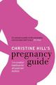 Christine Hill's Pregnancy Guide: The essential handbook for all expectant mothers