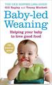 Baby-led Weaning: Helping Your Baby to Love Good Food