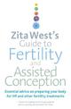 Zita West's Guide to Fertility and Assisted Conception: Essential Advice on Preparing Your Body for IVF and Other Fertility Trea