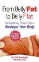 From Belly Fat to Belly Flat: The Medically Proven Diet to Reshape Your Body