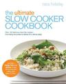 The Ultimate Slow Cooker Cookbook: Over 100 delicious, fuss-free recipes - from family favourites to dishes for a dinner party