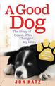 A Good Dog: The Story of Orson, Who Changed My Life