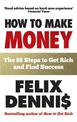 How to Make Money: The 88 Steps to Get Rich and Find Success