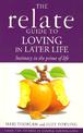 Relate Guide To Loving In Later Life: How to Renew Intimacy and Have Fun in the Prime of Life