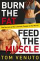 Burn the Fat, Feed the Muscle: The Simple, Proven System of Fat Burning for Permanent Weight Loss, Rock-Hard Muscle and a Turbo-