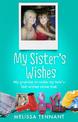 My Sister's Wishes: My Promise to Make my Twin's Last Wishes Come True