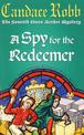 A Spy For The Redeemer: (The Owen Archer Mysteries: book VII): a captivating Medieval mystery you won't be able to put down...