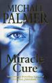 Miracle Cure: a heart-poundingly tense and dramatic medical thriller that will get your pulse racing...