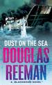 Dust on the Sea: an all-action, edge-of-your-seat naval adventure from the master storyteller of the sea