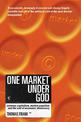 One Market Under God: Extreme Capitalism, Market Populism and the End of Economic Democracy