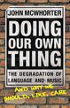 Doing Our Own Thing: The Degradation of Language and Music and Why We Should, Like, Care