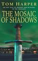 The Mosaic Of Shadows: (The Crusade Trilogy: I): a thrilling epic of murder, betrayal, bloodshed and intrigue in the age of the