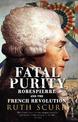 Fatal Purity: Robespierre and the French Revolution