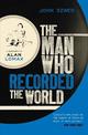 The Man Who Recorded the World: A Biography of Alan Lomax