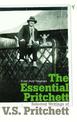 The Essential Pritchett: Selected Writings of V S Pritchett