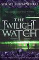 The Twilight Watch: (Night Watch 3)