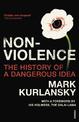 Nonviolence: The History of a Dangerous Idea