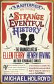 A Strange Eventful History: The Dramatic Lives of Ellen Terry, Henry Irving and their Remarkable Families