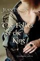 The Follies of the King: (The Plantagenets: book VIII): an enthralling story of love, passion and intrigue set in the 1300s from