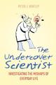 The Undercover Scientist: Investigating the Mishaps of Everyday Life