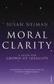 Moral Clarity: A Guide for Grown-up Idealists