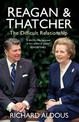 Reagan and Thatcher: The Difficult Relationship