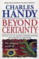 Beyond Certainty: The Changing Worlds of Organisations