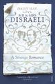 Mr and Mrs Disraeli: A Strange Romance