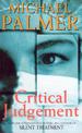 Critical Judgement: an incredibly suspenseful and gripping medical thriller you won't be able to forget...