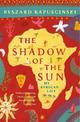 The Shadow of the Sun: My African Life