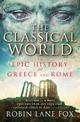 The Classical World: An Epic History of Greece and Rome