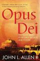 Opus Dei: The Truth About its Rituals, Secrets and Power