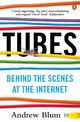 Tubes: Behind the Scenes at the Internet