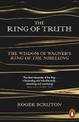 The Ring of Truth: The Wisdom of Wagner's Ring of the Nibelung