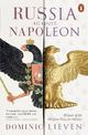 Russia Against Napoleon: The Battle for Europe, 1807 to 1814