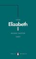 Elizabeth I (Penguin Monarchs): A Study in Insecurity