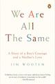 We Are All The Same: A Story of a Boy's Courage and a Mother's Love