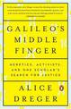 Galileo's Middle Finger: Heretics, Activists, and One Scholar's Search for Justice