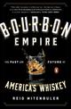 Bourbon Empire: The Past and Future of America's Whiskey