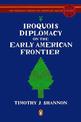 Iroquois Diplomacy on the Early American Frontier