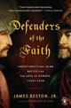 Defenders of the Faith: Christianity and Islam Battle for the Soul of Europe, 1520-1536