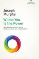 Within You is the Power: Unleash the Miracle Power Inside You with Success Secrets from Around the World!