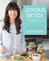 Joyous Detox: Your Complete Plan and Cookbook to be Vibrant Every Day