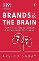 Brands and the Brain: How to Use Neuroscience to Create Impactful Brands