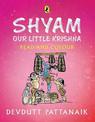 Shyam, Our Little Krishna: Read and Colour, all-in-one storybook, picture book, and colouring book for children by Devdutt Patta