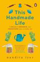 This Handmade Life: 7 Skills to Enhance and Transform Your Everyday Life