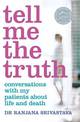 Tell Me the Truth: Conversations with my patients about life and death