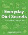 Everyday Diet Secrets: The Truth About Weight Loss