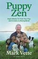 Puppy Zen: Eight Weeks To Train Your Pup and Create a Lifelong Bond