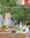 It All Begins With Food: From Baby's First Words to Wholesome Family Meals: Over 120 Delicious Recipes for Clean Eating and Heal